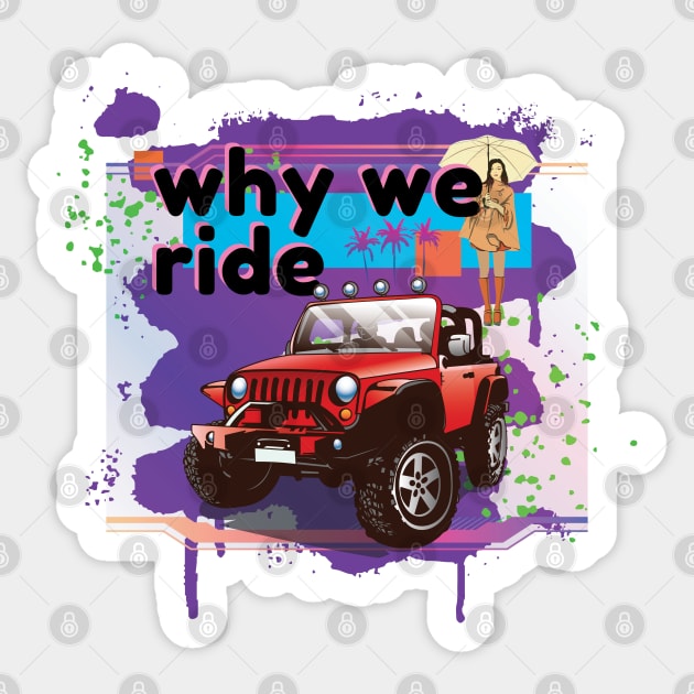 Why We Ride Sticker by Persius Vagg